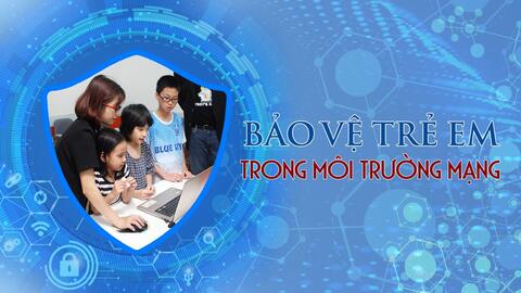 Bảo vệ trẻ em trên môi trường mạng