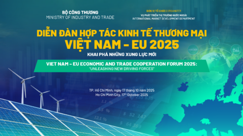 Bộ Công Thương sắp tổ chức Diễn đàn Hợp tác Kinh tế Thương mại Việt Nam – EU 2025