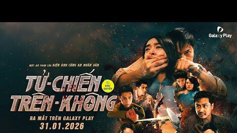 Tử Chiến Trên Không ra mắt độc quyền trên Galaxy Play từ ngày 31.01.2026