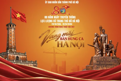 '80 năm - Vang mãi bản hùng ca Hà Nội' tái hiện hành trình của lực lượng vũ trang Thủ đô